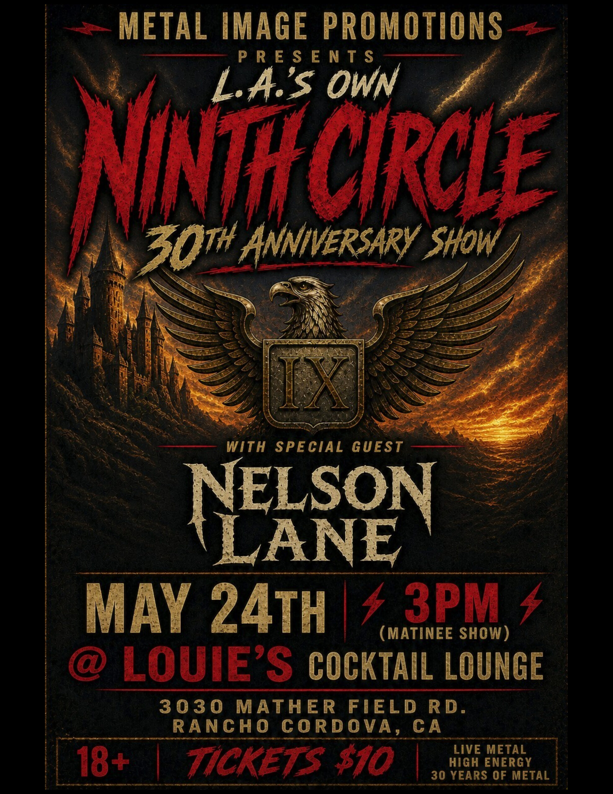 🔥 NINTH CIRCLE – 30TH ANNIVERSARY SHOW 🔥 Live at Louie's Cocktail Lounge Southern California metal legends Ninth Circle return to Rancho Cordova for a special 30th Anniversary Matinee Show featuring special guest Nelson Lane! Get ready for an afternoon of live metal, high energy, and classic hard-hitting performances celebrating 30 years of Ninth Circle. ⚡ LIVE METAL ⚡ 30 YEARS OF HEAVY MUSIC ⚡ MATINEE SHOW ⚡ 18+ EVENT 📅 Sunday, May 24, 2026 🕒 Doors / Show Starts: 3:00 PM 📍 Louie’s Cocktail Lounge 📌 3030 Mather Field Rd, Rancho Cordova, CA 🎟 Tickets: $10 🔞 Ages 18+ Featuring: 🎸 Ninth Circle 🎸 Nelson Lane Whether you're a longtime metal fan or just looking for an epic live music experience, this anniversary show promises crushing guitars, powerful vocals, and nonstop energy all afternoon long. Tag your concert crew and get ready for a metal Sunday at Louie’s! 🤘🔥